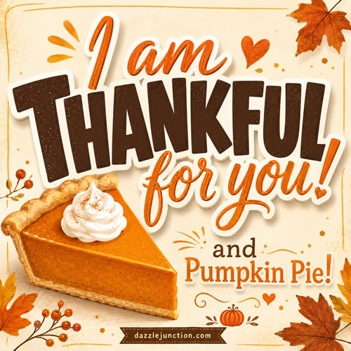 Thankful You And Pumpkin Pie Thanksgiving image