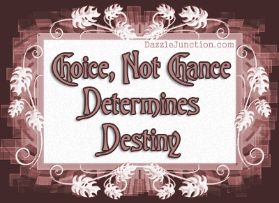 Choice Determines Destiny