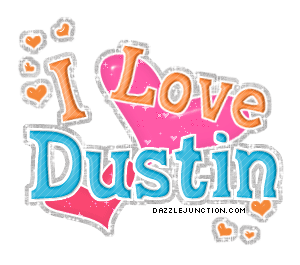 I Love Dustin
