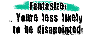 Fantasize Less
