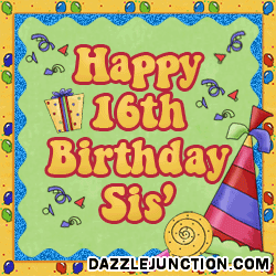 Happy 16th Birthday Sis