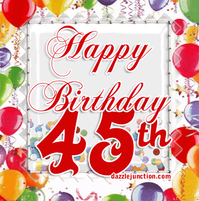 Happy 45th Birthday
