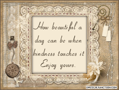 Beautiful Kindness Great Day greeting image
