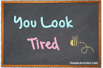 Look Tired