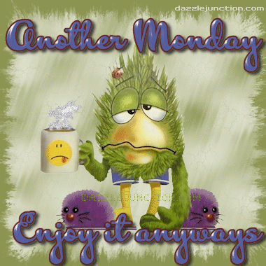 Another Monday