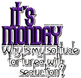 Solitude Tortured Seduction Monday greeting image